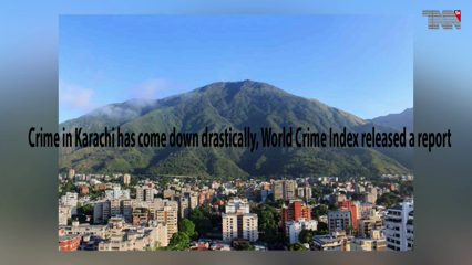 Karachi- Crime in Karachi has come down drastically, World Crime Index released a report