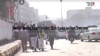 Karachi- Searing Karachi weather likely to ease out from Tomorrow